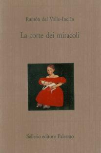 La corte dei miracoli - Ramón del Valle-Inclán - Libro Sellerio Editore Palermo 1988, Il castello | Libraccio.it