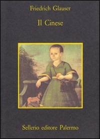 Il cinese - Friedrich Glauser - Libro Sellerio Editore Palermo 2008, La memoria | Libraccio.it