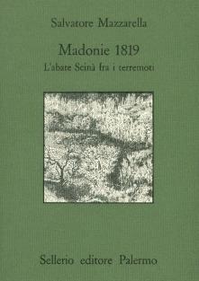 Madonie 1819. L'abate Scinà fra i terremoti - Salvatore Mazzarella - Libro Sellerio Editore Palermo 1988, Quaderni bib. siciliana di storia e let. | Libraccio.it