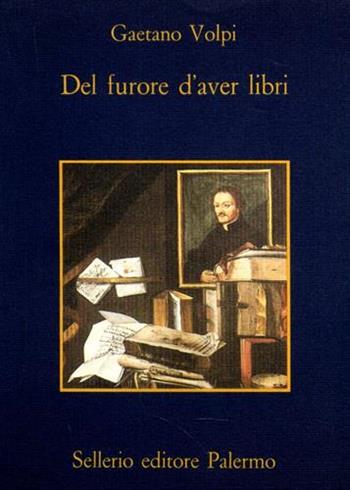 Del furore d'aver libri - Gaetano Volpi - Libro Sellerio Editore Palermo 1988, La memoria | Libraccio.it