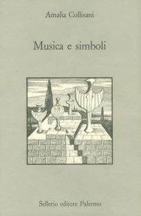 Musica e simboli - Amalia Collisani - Libro Sellerio Editore Palermo 1989, Prisma | Libraccio.it