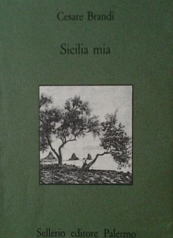 Sicilia mia - Cesare Brandi - Libro Sellerio Editore Palermo 1989, Quaderni bib. siciliana di storia e let. | Libraccio.it