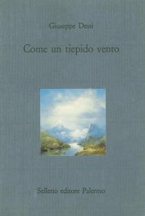 Come un tiepido vento - Giuseppe Dessì - Libro Sellerio Editore Palermo 1989, Il castello | Libraccio.it