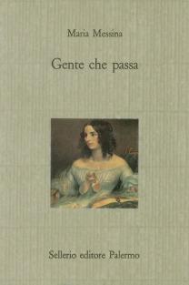 Gente che passa - Maria Messina - Libro Sellerio Editore Palermo 1989, Il castello | Libraccio.it