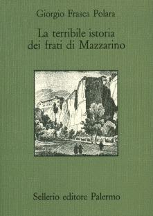 La terribilie istoria dei frati di Mazzarino - Giorgio Frasca Polara - Libro Sellerio Editore Palermo 1989, Quaderni bib. siciliana di storia e let. | Libraccio.it