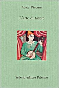 L'arte di tacere - Joseph A. Dinouart - Libro Sellerio Editore Palermo 1989, Il divano | Libraccio.it