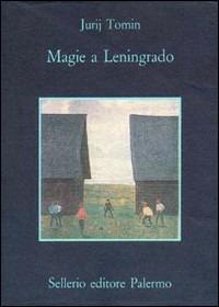 Magie a Leningrado - Jurij Tomin - Libro Sellerio Editore Palermo 1989, La memoria | Libraccio.it