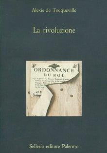 La rivoluzione - Alexis de Tocqueville - Libro Sellerio Editore Palermo 1990, La diagonale | Libraccio.it