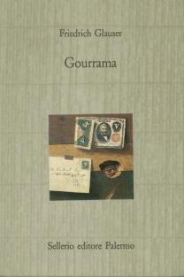 Gourrama - Friedrich Glauser - Libro Sellerio Editore Palermo 1990, Il castello | Libraccio.it