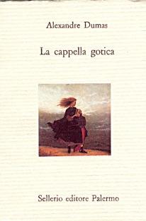 La cappella gotica - Alexandre Dumas - Libro Sellerio Editore Palermo 1990, Il divano | Libraccio.it