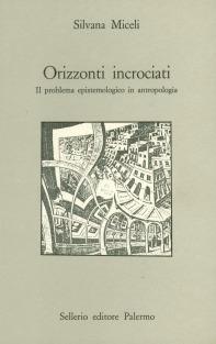 Orizzonti incrociati - Silvana Miceli - Libro Sellerio Editore Palermo 1990, Prisma | Libraccio.it