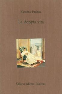 La doppia vita - Karolina Pavlova - Libro Sellerio Editore Palermo 1990, Il castello | Libraccio.it
