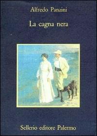 La cagna nera - Alfredo Panzini - Libro Sellerio Editore Palermo 1991, La memoria | Libraccio.it