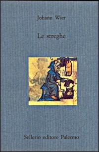 Le streghe - Johann Wier - Libro Sellerio Editore Palermo 1991, Il divano | Libraccio.it