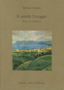 Il castello Utveggio - Michele Collura - Libro Sellerio Editore Palermo 1991, La pietra vissuta | Libraccio.it