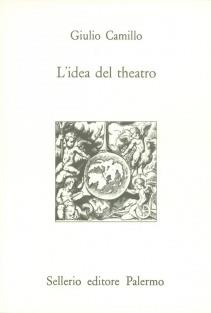 L'idea del theatro - Giulio Camillo Delminio - Libro Sellerio Editore Palermo 1991, L' Italia | Libraccio.it