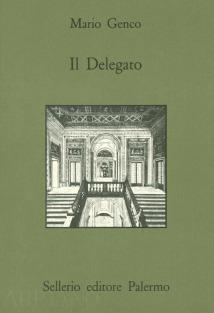 Il delegato - Mario Genco - Libro Sellerio Editore Palermo 1991, Quaderni bib. siciliana di storia e let. | Libraccio.it