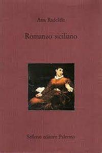Romanzo siciliano - Ann Radcliffe - Libro Sellerio Editore Palermo 1991, Il castello | Libraccio.it