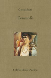 Commedia - Gerald Späth - Libro Sellerio Editore Palermo 1991, Il castello | Libraccio.it