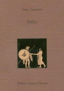 Polibio. Testo latino a fronte - Isaac Casaubon - Libro Sellerio Editore Palermo 1992, La città antica | Libraccio.it