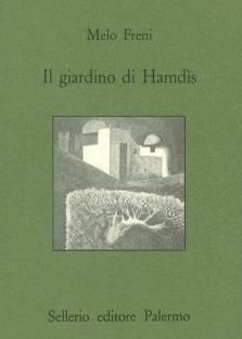 Il giardino di Hamdis - Melo Freni - Libro Sellerio Editore Palermo 1992, Quaderni bib. siciliana di storia e let. | Libraccio.it