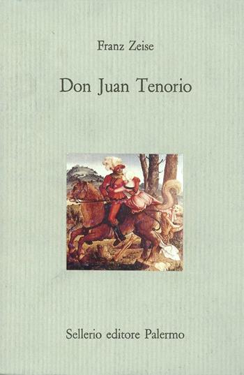 Don Juan Tenorio - Franz Zeise - Libro Sellerio Editore Palermo 1992, Il castello | Libraccio.it