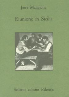Riunione in Sicilia - Jerre Mangione - Libro Sellerio Editore Palermo 1992, Quaderni bib. siciliana di storia e let. | Libraccio.it