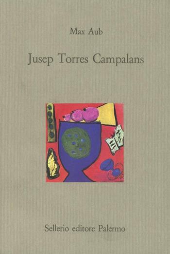 Jusep Torres Campalans - Max Aub - Libro Sellerio Editore Palermo 1992, Il castello | Libraccio.it
