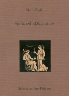 Sparta nel «Dizionario». Testo francese a fronte - Pierre Bayle - Libro Sellerio Editore Palermo 1992, La città antica | Libraccio.it