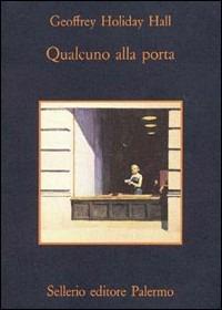 Qualcuno alla porta - Geoffrey Holiday Hall - Libro Sellerio Editore Palermo 1992, La memoria | Libraccio.it