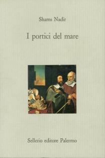 I portici del mare - Shams Nadir - Libro Sellerio Editore Palermo 1992, Il castello | Libraccio.it