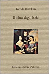 Il filtro degli inchi - Davide Bertolotti - Libro Sellerio Editore Palermo 1992, Il divano | Libraccio.it