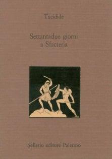 Settantadue giorni a Sfacteria. Testo greco a fronte - Tucidide - Libro Sellerio Editore Palermo 1993, La città antica | Libraccio.it