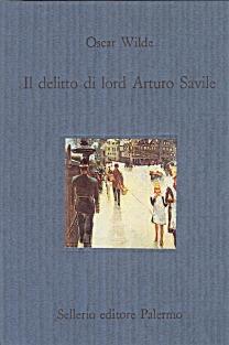 Il delitto di lord Arturo Savile - Oscar Wilde - Libro Sellerio Editore Palermo 1993, Il divano | Libraccio.it