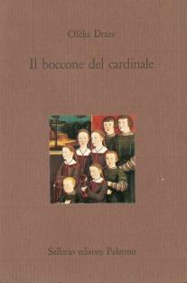 Il boccone del cardinale - Ofelia Dracs - Libro Sellerio Editore Palermo 1993, Il castello | Libraccio.it