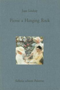 Picnic a Hanging Rock - Joan Lindsay - Libro Sellerio Editore Palermo 1993, Il castello | Libraccio.it