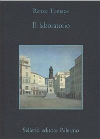 Il laboratorio - Renzo Tomatis - Libro Sellerio Editore Palermo 1993, La memoria | Libraccio.it