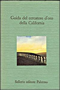 Guida del cercatore d'oro della California  - Libro Sellerio Editore Palermo 1993, Il divano | Libraccio.it
