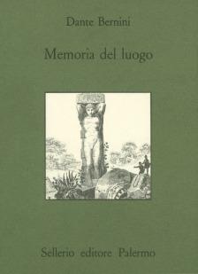 Memoria del luogo - Dante Bernini - Libro Sellerio Editore Palermo 1993, Quaderni bib. siciliana di storia e let. | Libraccio.it