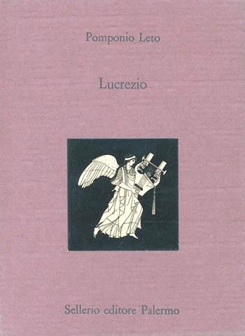Lucrezio. Testo latino a fronte - Pomponio Leto - Libro Sellerio Editore Palermo 1993, La città antica | Libraccio.it