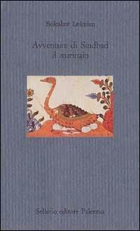 Avventure di Sindbad il marinaio - Boleslaw Lesmian - Libro Sellerio Editore Palermo 1993, Il mare | Libraccio.it