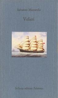 Velieri - Salvatore Mazzarella - Libro Sellerio Editore Palermo 1993, Il mare | Libraccio.it
