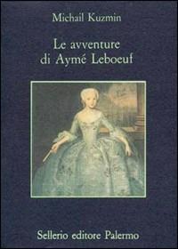 Le avventure di Aymé Leboeuf - A. Michail Kuzmin - Libro Sellerio Editore Palermo 1993, La memoria | Libraccio.it