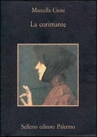 La corimante - Marcella Cioni - Libro Sellerio Editore Palermo 1993, La memoria | Libraccio.it