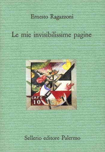 Le mie invisibilissime pagine - Ernesto Ragazzoni - Libro Sellerio Editore Palermo 1993, Il divano | Libraccio.it
