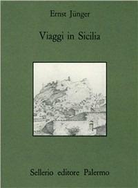 Viaggi in Sicilia - Ernst Jünger - Libro Sellerio Editore Palermo 1993, Quaderni bib. siciliana di storia e let. | Libraccio.it