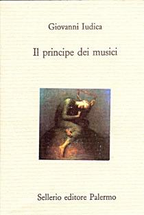 Il principe dei musici - Giovanni Iudica - Libro Sellerio Editore Palermo 1994, Il divano | Libraccio.it