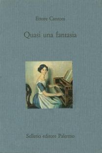 Quasi una fantasia - Ettore Cantoni - Libro Sellerio Editore Palermo 1994, Il castello | Libraccio.it