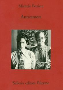 Anticamera - Michele Perriera - Libro Sellerio Editore Palermo 1994, Teatro | Libraccio.it