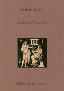 Erodoto e Tucidide. Testo tedesco a fronte - Friedrich Creuzer - Libro Sellerio Editore Palermo 1994, La città antica | Libraccio.it